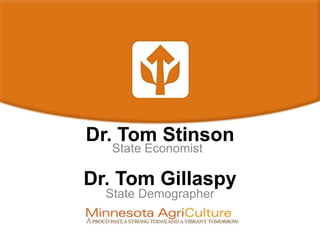 Dr. Tom Stinson
State Economist
Dr. Tom Gillaspy
State Demographer
 