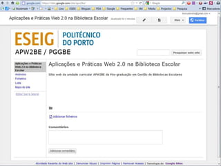 Lino OliveiraAplicações e Práticas Web 2.0 na Biblioteca Escolar - PGGBE
26
 