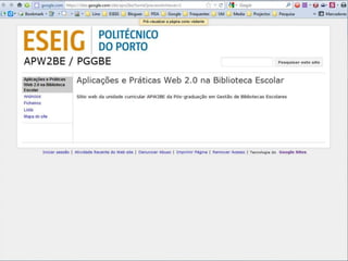 Lino OliveiraAplicações e Práticas Web 2.0 na Biblioteca Escolar - PGGBE
27
 