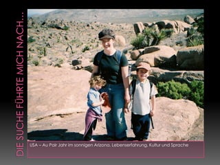 Die Suche führte mich nach…USA – Au Pair Jahr im sonnigen Arizona. Lebenserfahrung, Kultur und Sprache