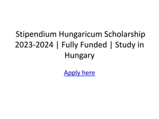 Stipendium Hungaricum Scholarship
2023-2024 | Fully Funded | Study in
Hungary
Apply here
 