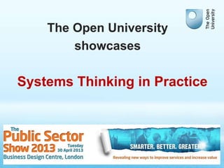 The Open University
showcases
Systems Thinking in Practice
 