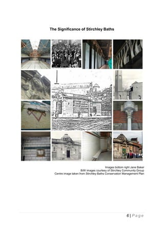 The Significance of Stirchley Baths

Images bottom right Jane Baker
B/W images courtesy of Stirchley Community Group
Centre image taken from Stirchley Baths Conservation Management Plan

6 | Page

 