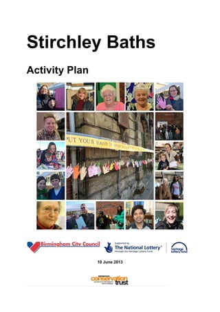 Stirchley Baths
Activity Plan

10 June 2013

0 | Page

 