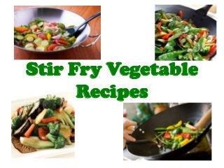 Stir Fry Vegetable
      Recipes
 