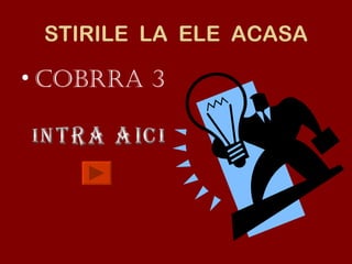 STIRILE  LA  ELE  ACASA ,[object Object],INTRA AICI 
