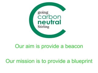 Our mission is to provide a blueprint Our aim is provide a beacon 