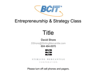 Entrepreneurship & Strategy Class Title 