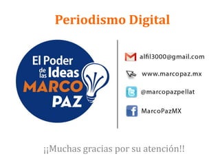 Periodismo Digital
¡¡Muchas gracias por su atención!!
 