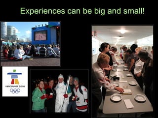 Experiences can be big and small!
 