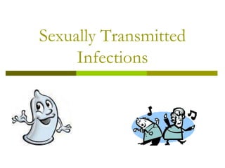 Sexually Transmitted
Infections
 