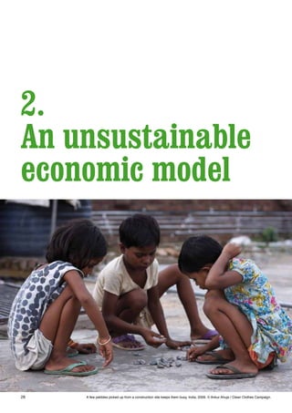 28
2.
An unsustainable
economic model
A few pebbles picked up from a construction site keeps them busy, India, 2009. © Ankur Ahuja / Clean Clothes Campaign.
 