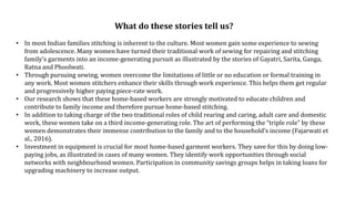 What do these stories tell us?
• In most Indian families stitching is inherent to the culture. Most women gain some experi...
