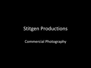 Stitgen Productions

Commercial Photography
 