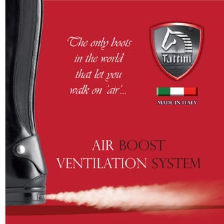 The only boots 
in the world 
that let you 
walk on ‘air’... 
Air Boost 
ventilation system  