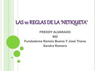 FREDDY ALVARADO
902
Fundadores Ramón Bueno Y José Triana
Sandra Romero
 