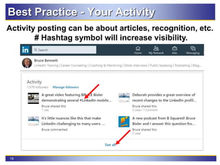 19
Best Practice - Your Activity
Activity posting can be about articles, recognition, etc.
# Hashtag symbol will increase visibility.
 