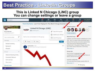 40
Best Practice - LinkedIn Groups
This is Linked N Chicago (LiNC) group
You can change settings or leave a group
 