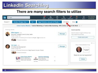 48
LinkedIn Searching
There are many search filters to utilize
 