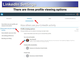 52
LinkedIn Settings
There are three profile viewing options
 