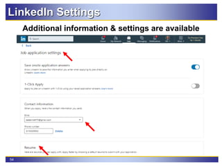 54
LinkedIn Settings
Additional information & settings are available
 