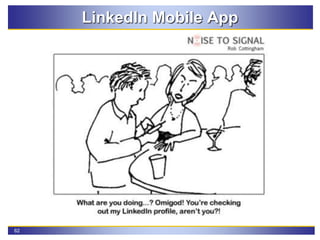 62
LinkedIn Mobile App
 
