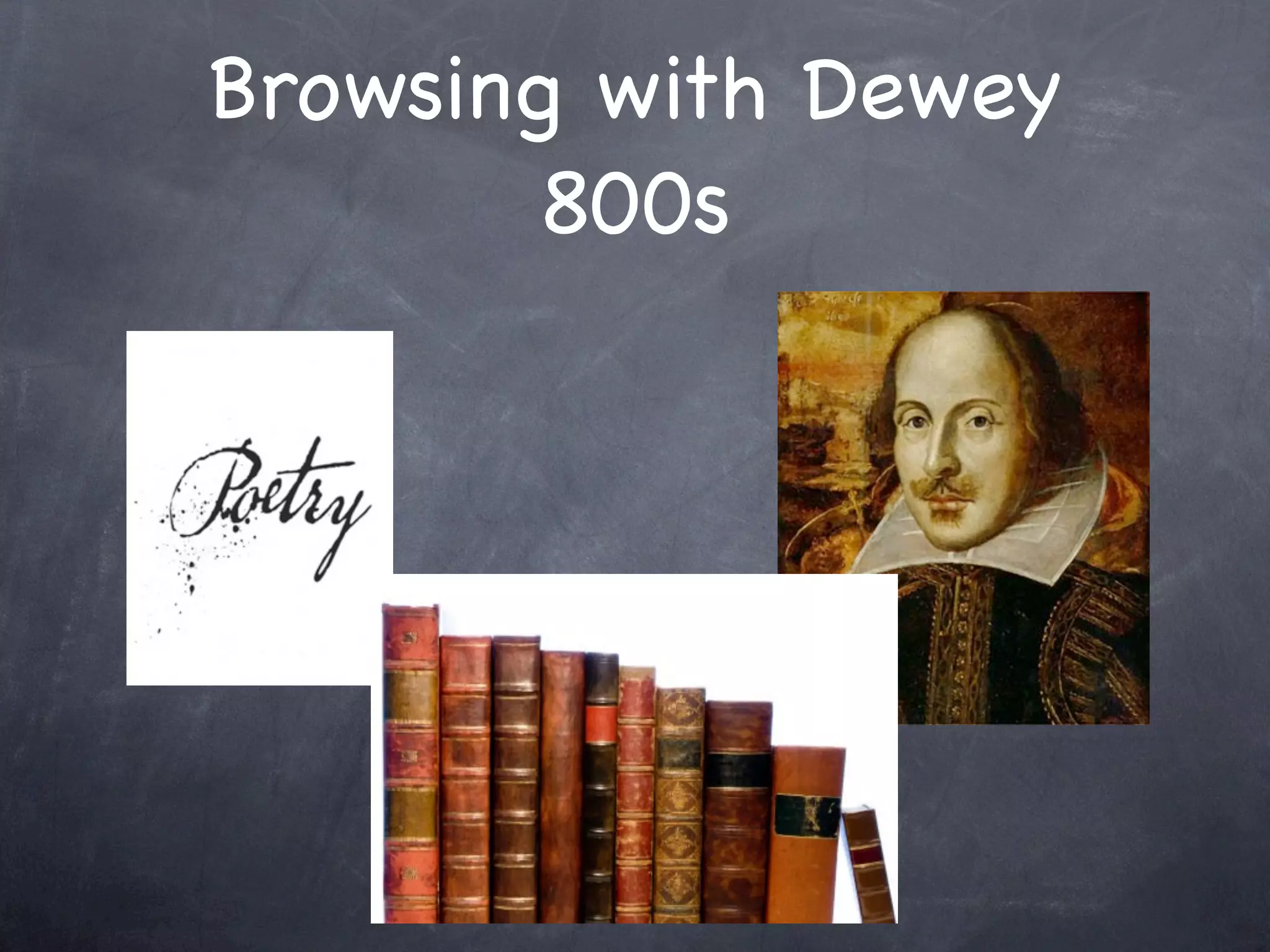 Browsing with Dewey
        800s
 
