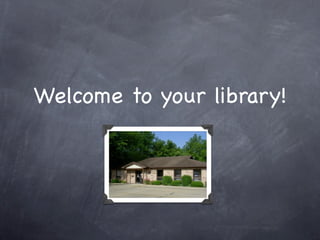 Welcome to your library!
 