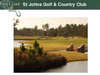 St Johns Golf & Country Club

Florida's First Coast of Golf
Florida's First Coast of Golf

Florida's First Coast of Golf
Florida's First Coast of Golf
Florida's First Coast of Golf

 