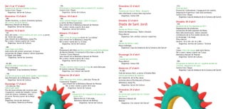 Del 13 al 17 d’abril                                       -19h                                                                  Divendres 22 d’abril                                       -21h
Exposició de pintura d’Adrián Iturburu                     Performance relacionada amb la mostra d’A. Iturburu                   -6h                                                        Feria de Abril
Centre Cívic l’Espai                                       Centre Cívic l’Espai                                                  Travessa pel Garraf, Ribes - Bruguers                      Encesa de l’enllumenat i inauguració de casetes.
   Organitza: Servei de Cultura                               Organitza: Servei de Cultura                                                                                                  Degustació d’aperitius i ball amb sevillanes.
                                                                                                                                 més informació a www.ribes.org/xulius
                                                                                                                                                                                            Centre Cívic l’Espai
Divendres 15 d’abril                                       Dilluns 18 d’abril                                                       Organitza: Xulius-CSR
                                                                                                                                                                                               Organitza: Casa de Andalucía de la Comarca del Garraf.
-18h                                                       -18h
Tardes literàries, a càrrec d’Antònia Santana              Taller infantil Plegant paper: taller d’origami,                      Dissabte 23 d’abril                                        Dissabte 30 d’abril
Mil cretins, de Quim Monzó.                                a càrrec de Rosa Casanovas.
Biblioteca Manuel de Pedrolo                               Sala infantil de la Biblioteca Manuel de Pedrolo                      Diada de Sant Jordi                                        -10h
                                                                                                                                                                                            6a edició de la Fira Agromercat 2011
   Organitza: Servei de Cultura.                           Per a nens i nenes a partir de 6 anys                                 -11h
                                                              Organitza: Servei de Cultura                                                                                                  Degustacions de productes,
                                                                                                                                 Parada de llibres i roses.
Dissabte 16 d’abril                                                                                                              Edició del Matalaranya. Tallers infantils.
                                                                                                                                                                                            actuacions de balls populars de Ribes,
-12h                                                       Dimarts 19 d’abril                                                                                                               Ruta dels Americanos, tallers infantils
Hora del conte, L’altra història de Sant Jordi, a càrrec                                                                         Plaça Marcer                                               (Celebració de la Fira també durant tot
                                                           -18h
de ‘Vivim del cuentu’.                                                                                                              Organitza: Ger, entitat cultural i esportiva            el diumenge 1 de maig)
                                                           Taller d’ous de pasqua a càrrec de ‘La Llàntia’
Sala infantil de la Biblioteca Josep Pla                   Sala infantil de la Biblioteca Josep Pla                                                                                         Plaça Marcer
Per a nens i nenes a partir de 3 anys                      Per a nens i nenes de 5 a 12 anys                                     -16h                                                       Horaris: 10 a 14h i de 16 a 20h
   Organitza: Servei de Cultura.                              Organitza: Servei de Cultura                                       Parada de llibres i roses                                     Organitza: Serveis de Comerç i Turisme
                                                                                                                                 Plaça Llobregat
-18h                                                       -18h                                                                     Organitza: Casa de Andalucía de la Comarca del Garraf   -12h
Festa Espai Jove Ribes                                     Presentació del llibre Qui diu la veritat? La versió de la princesa                                                              Conte L’hora del temps amb Santi Rovira
Amb motiu del primer aniversari, hi haurà
                                                           de Montse Balada i il•lustració d’Eva Sans a càrrec de                                                                           Per a nens i nenes a partir de 3 anys
actuacions de màgia, música i altres sorpreses.
                                                           l’autora i Cesca Mestres                                              Diumenge 24 d’abril                                        Biblioteca Manuel de Pedrolo
A l’Espai Jove Ribes
                                                           Sala infantil de la Biblioteca Manuel de Pedrolo                      -11h                                                          Organitza: Servei de Cultura
    Organitza: Servei de Joventut
                                                           Per a nens i nenes a partir de 3 anys                                 Cantada de Caramelles
                                                              Organitza: Servei de Cultura.                                      Plaça Marcer                                               -20h
-18.30h                                                                                                                             Organitza: Xulius-CSR                                   Actuacions en directe del cor i quadres de Ball de
Sardanes amb la Cobla Reus Jove                            -19h                                                                                                                             l’entitat, degustació de tapes
Plaça Llobregat                                            Tertúlia Literària sobre Camí de Sirga de Jesús Moncada                                                                          Centre Cívic l’Espai
                                                           Al Centre Cultural l’Escorxador                                       Dimecres 27 d’abril
   Organitza: Grup Sardanista Tamborí                                                                                                                                                          Organitza: Casa de Andalucía de la Comarca del Garraf
                                                              Organitza: Cor Literari del Garraf                                 -15.30h
- 19h                                                                                                                            Club de lectura fàcil, a càrrec d’Eulàlia Ribó.
Concert de guitarra amb Jordi Capdet i Jordi Ibáñez        Dimecres 20 d’abril                                                   Cartes que sempre he esperat,
Sala Polivalent de la Biblioteca Josep Pla                 -18h                                                                  de l’autora M. de la Pau Janer.
   Organitza: Servei de Cultura                            Taller Reciclem fent titelles, amb Sara Tornos de                     Activitat dins el Pla Educatiu d’Entorn.
                                                           l’associació ‘Esqueix’
                                                                                                                                 Biblioteca Josep Pla
Diumenge 17 d’abril                                            Sala infantil de la Biblioteca Manuel de Pedrolo
                                                                                                                                    Organitza: Servei de Cultura
-11h (fins les 15h)                                                Per a nens i nenes a partir de 6 anys
FIRA D’ART JOVE                                                       Organitza: Servei de Cultura
Fira de joves artistes del municipi amb                                                                                          Divendres 29 d’abril
l’exposició i venda de treballs, i actua-                                  -19h                                                  -19h
cions de música, malabars, teatre...                                        Inauguració de l’exposició de pintura de             5è recital dels poetes del Cor Literari
Al carrer Torreta (carrer de la Mitja                                        Xavier Miró                                         del Garraf
Galta)                                                                        Oberta fins al 13 de maig                          Biblioteca Manuel de
Organitza: Servei de Joventut                                                 Biblioteca Manuel de Pedrolo                       Pedrolo
   Col.labora: Taverna La Premsa                                                     Organitza: Servei de Cultura                   Organitza: Cor Literari del Garraf
 