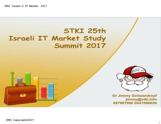 1
STKI Israel's IT Market 2017
STKI Copyright@2017
 