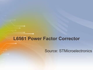 [object Object],L6561 Power Factor Corrector 