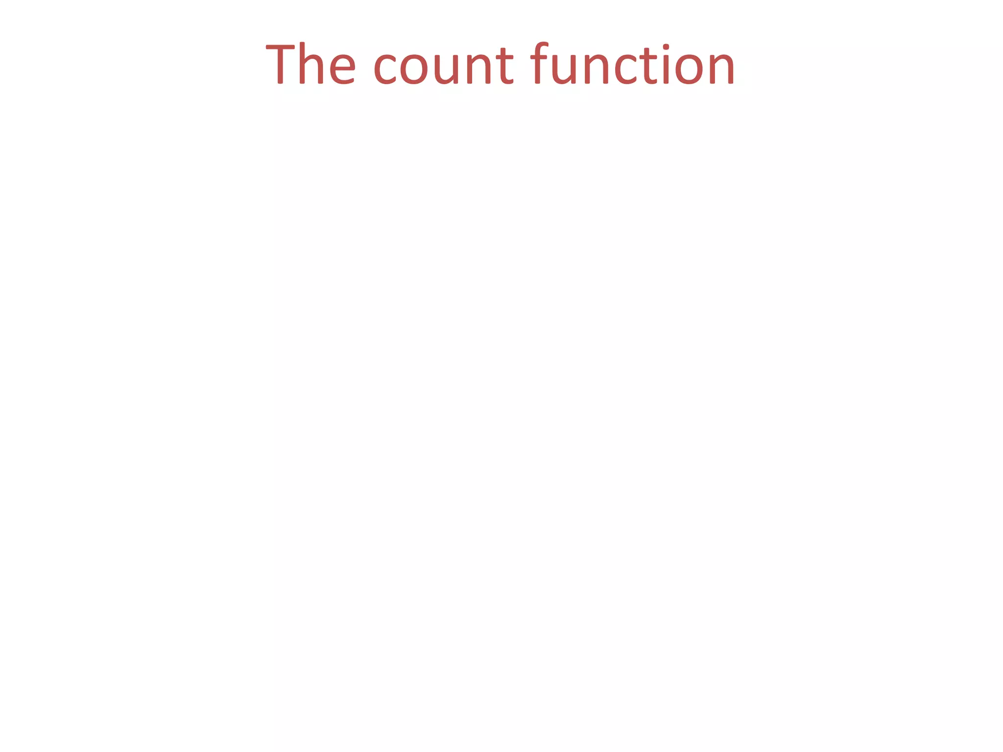 The count function Returns the number of elements in the range [first,last) that compare equal to  value .  (ii)  The Function Parameters  : first, last. 
