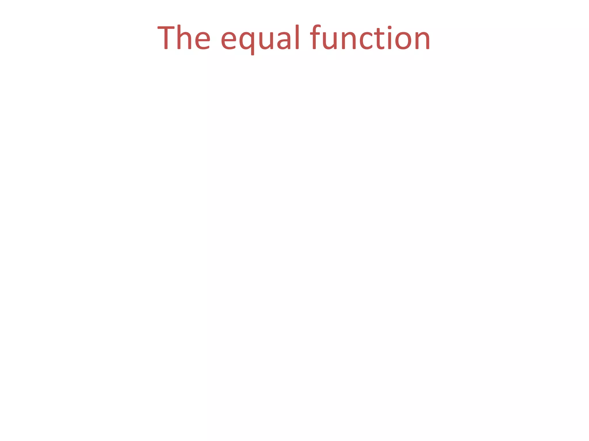 The equal function Returns the number of elements in the range [first,last) that compare equal to  value .  (ii)  The Function Parameters  : first, last. 