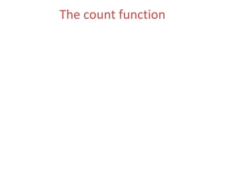 The count function Returns the number of elements in the range [first,last) that compare equal to  value .  (ii)  The Function Parameters  : first, last. 