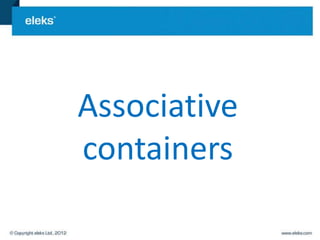 Associative
containers
 