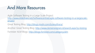 Agile Software Testing in a Large Scale Project:
http://www.slideshare.net/Softwarecentral/agile-software-testing-in-a-largescaleproject
Great Testing Blog: http://blogs.msdn.com/b/anutthara/
Another Great Testing Blog: http://www.clemensreijnen.nl/search.aspx?q=testing

Forrester ALM Blogs: http://blogs.forrester.com/category/alm

 