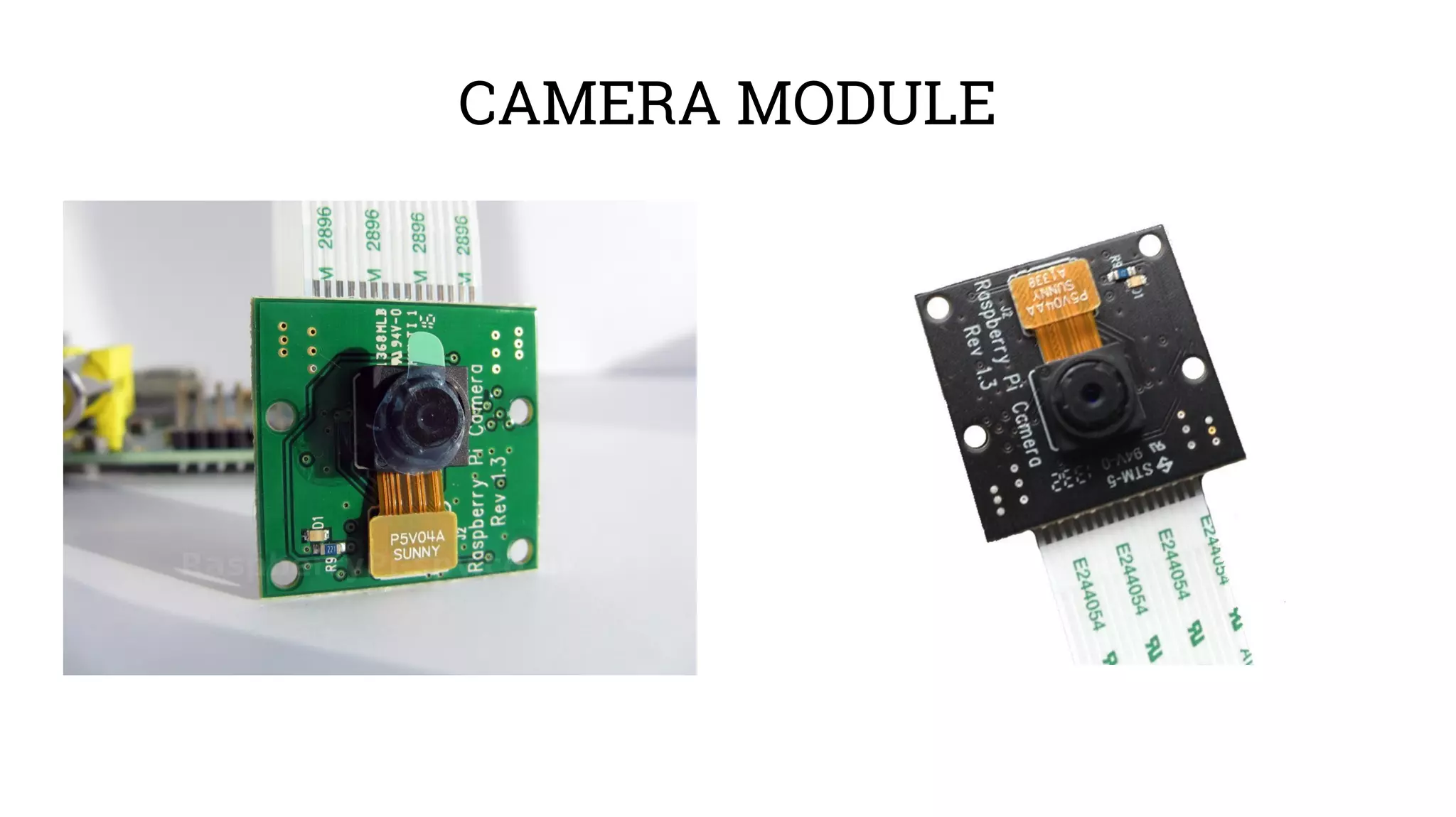 CAMERA MODULE 
 