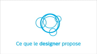 Ce que le designer propose

 
