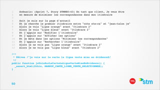 1
2
3
4
5
6
7
8
9
10
11
12
13
 
 
 
 
 
 

Scénario: (Sprint 7, Story STMMEO-43) En tant que client, Je veux être!
en mesure de minimiser les correspondances dans mon itinéraire!
!
Soit je suis sur la page d'accueil!
Et je cherche le premier itinéraire entre "cote ste-ca" et "jean-talon [m"!
Alors je vois "Ligne orange" avant "Itinérare 2"!
Alors je vois "Ligne bleue" avant "Itinérare 2"!
Et j'appuie sur "Modifier l'itinéraire"!
Et j'appuie sur "Afficher les options"!
Et je mets dans les options "Minimiser les correspondances"!
Et j'appuie sur "Rechercher l'itinéraire"!
Alors je ne vois pas "Ligne orange" avant "Itinérare 2"!
Alors je ne vois pas "Ligne bleue" avant "Itinérare 2"!

/**"
 * @Given /^je vois sur la carte la ligne verte mise en évidence$/"
 */"
public function jeVoisSurLaCarteLaLigneVerteMiseEnEvidence() {"
  _assert_html($this, MARKUP_CARTE_LIGNE_VERTE_SELECTIONNEE);"
}"

!

50

 