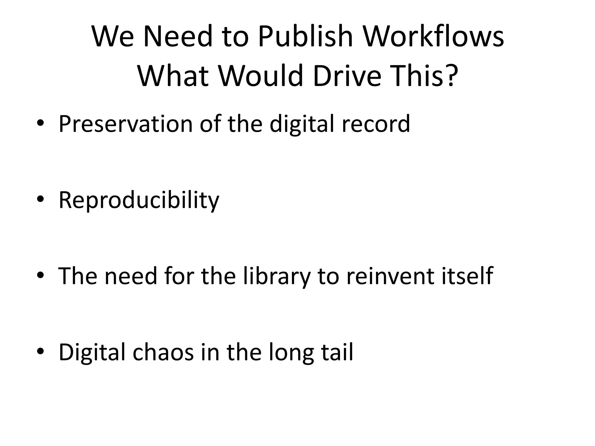 Wait a Minute There is More..So That Is the End Product What is the Beginning Product?We as scientists have an interaction with the publisher that does not begin when the scientific process ends, but begins at the beginning of the scientific process itself 