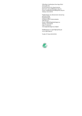 Offentlege institusjonar kan tinge fleire
eksemplar frå:
Servicesenteret for departementa
Internett: www.publikasjoner.dep.no
E-post: publikasjonsbestilling@dss.dep.no
Telefon: 22 24 20 00

Opplysningar om abonnement, laussal og
pris får ein hjå:
Fagbokforlaget
Postboks 6050, Postterminalen
5892 Bergen
E-post: offpub@fagbokforlaget.no
Telefon: 55 38 66 00
Faks: 55 38 66 01
www.fagbokforlaget.no/offpub

Publikasjonen er også tilgjengeleg på
www.regjeringa.no

Trykk: 07 Oslo AS 02/2011
 