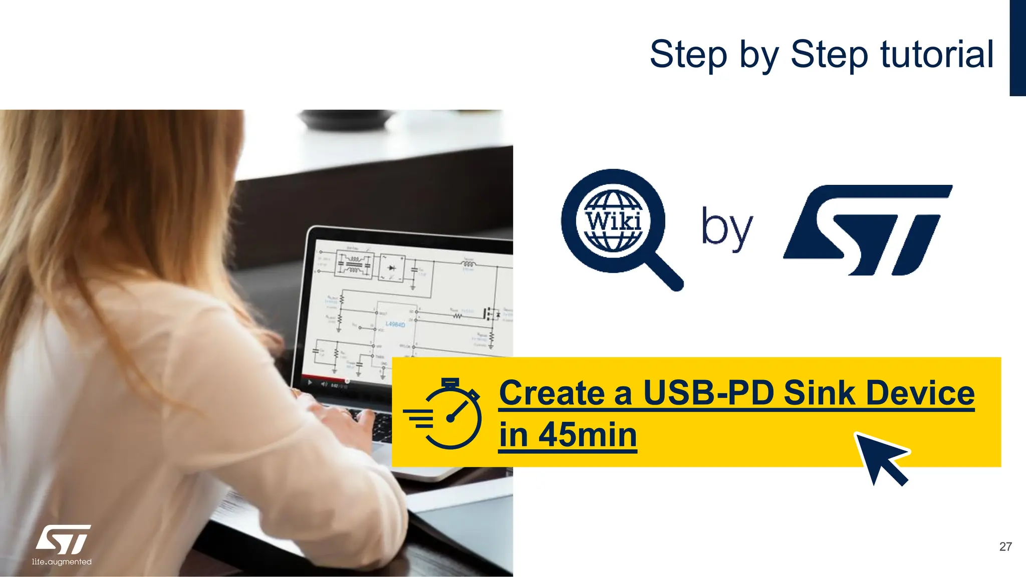 Step by Step tutorial
27
Create a USB-PD Sink Device
in 45min
 