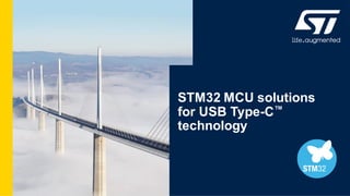 STM32 MCU solutions
for USB Type-C™
technology
 