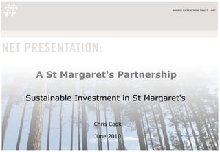 A St Margaret's Partnership Chris Cook  June 2010  Sustainable Investment in St Margaret's 