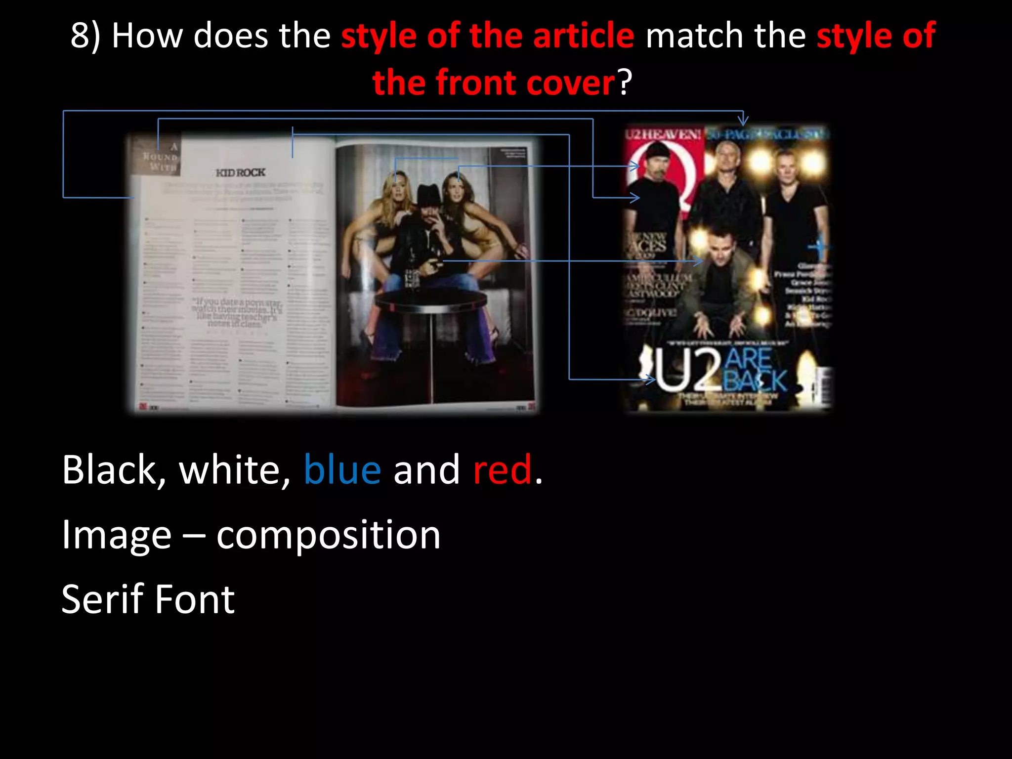 8) How does the style of the article match the style of the front cover?Black, white, blue and red.Image – compositionSerif Font
