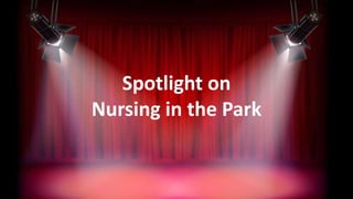 Spotlight on
Nursing in the Park
 