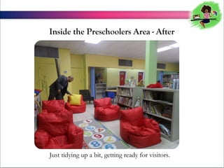 Inside the Preschoolers Area - After

Just tidying up a bit, getting ready for visitors.

 