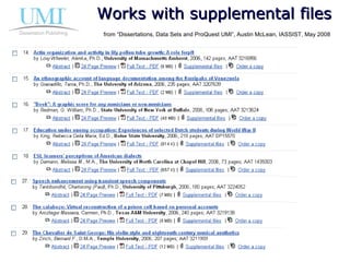 Works with supplemental files from “Dissertations, Data Sets and ProQuest UMI”, Austin McLean, IASSIST, May 2008 