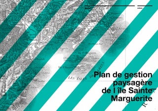 Plan de gestion
paysagère
de lʼîle Sainte
Marguerite
2014 coloco
2 3
 